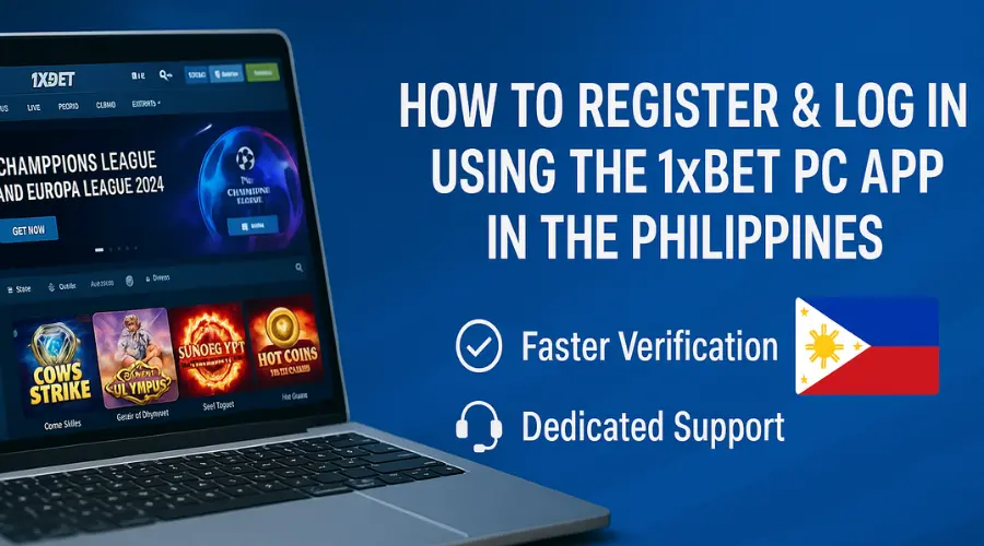 How to Register & Log In Using the 1xBet PC App in the Philippines